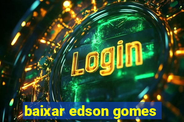 baixar edson gomes